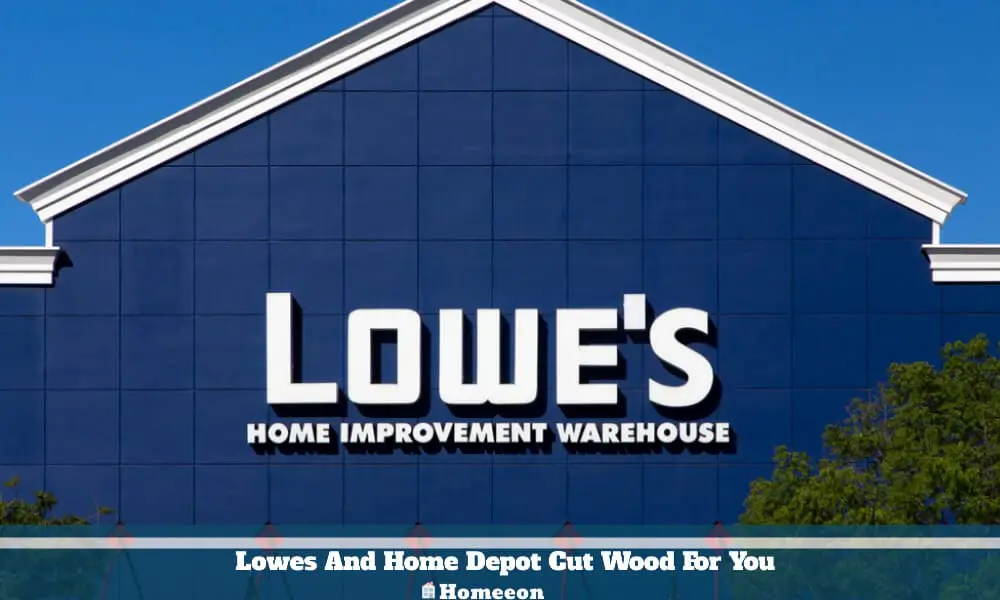 Lowes And Home Depot Cut Wood For You